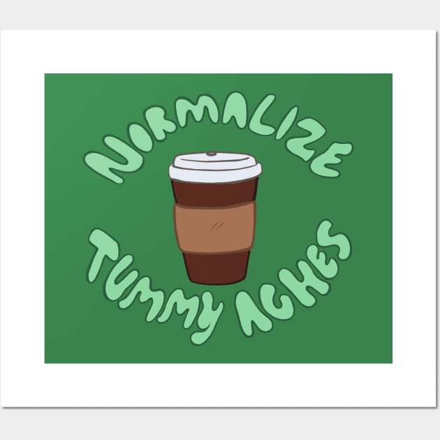 Normalize Tummy Aches (Hot Drink) Wall Art by SpaceytheIdiot